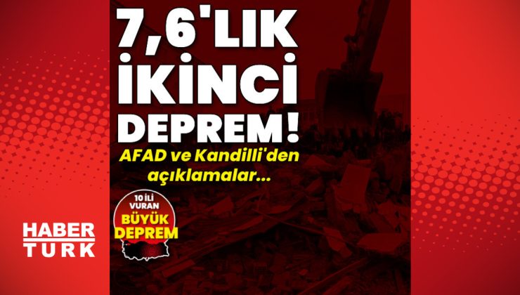 Kahramanmaraş’ta 7,6 büyüklüğünde yeni deprem!