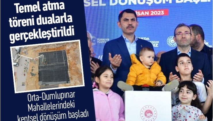 Orta-Dumlupınar Mahallelerinde Kentsel Dönüşüm Başladı