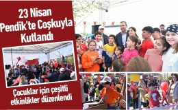 23 Nisan Pendik’te Coşkuyla Kutlandı