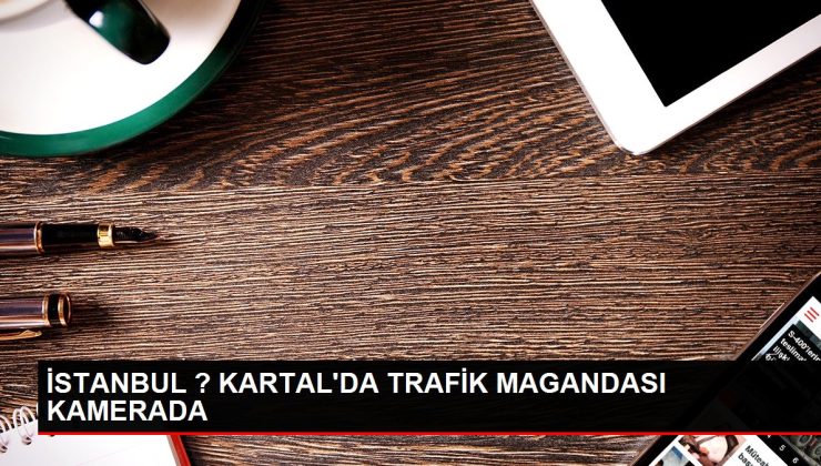 İSTANBUL ? KARTAL’DA TRAFİK MAGANDASI KAMERADA