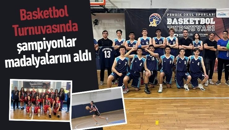 Basketbol Turnuvasında şampiyonlar madalyalarını aldı