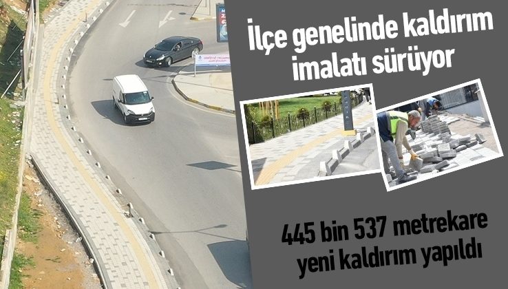 İlçe genelinde kaldırım çalışmaları sürüyor