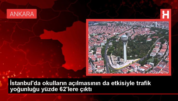 İstanbul’da okulların açılmasının da etkisiyle trafik yoğunluğu yüzde 62’lere çıktı