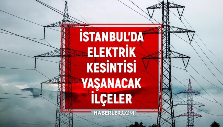 16 Ocak İstanbul elektrik kesintisi! GÜNCEL KESİNTİLER! Elektrikler ne zaman gelecek? İstanbul’da elektrik kesintisi!