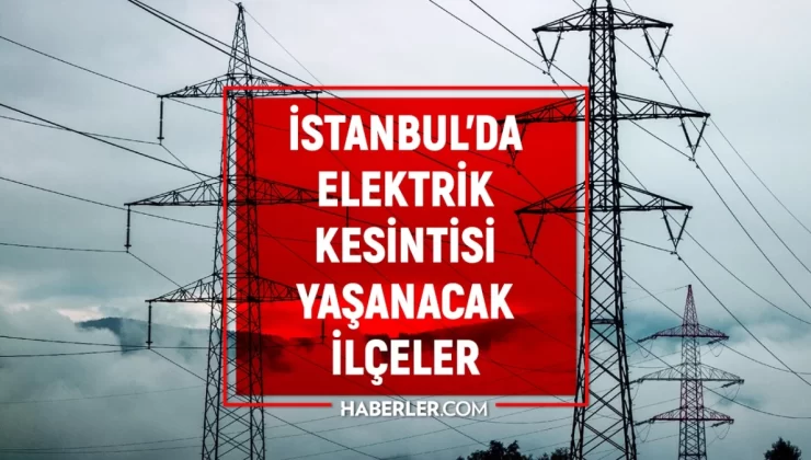 18 Ocak İstanbul elektrik kesintisi! GÜNCEL KESİNTİLER! Elektrikler ne zaman gelecek? İstanbul’da elektrik kesintisi!