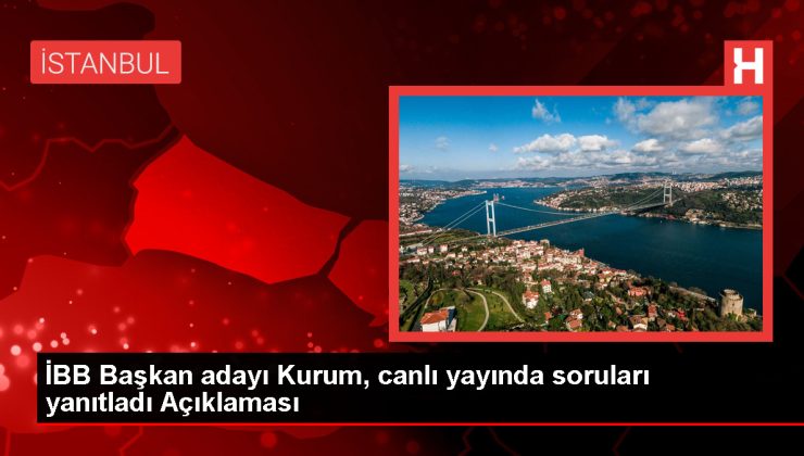 İBB Başkan adayı Kurum, canlı yayında soruları yanıtladı Açıklaması