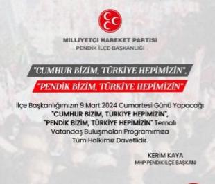 MHP Pendik İlçe Başkanı Kerim Kaya 9 Mart’ta Vatandaş Buluşması Gerçeklestirecek