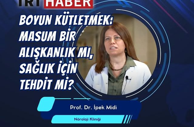 Hastanemiz Nöroloji Kliniği’nden Prof. Dr. İpek Midi, boyun kütletme alışkanlığının sağlık üzerindeki etkilerini TRT Haber muhabiri Mine Yagıcı ile paylaştı.