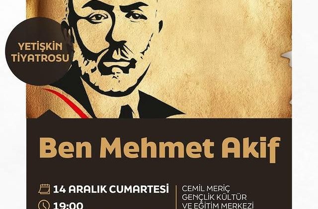 Ben Mehmet Akif Tiyatro Oyunu