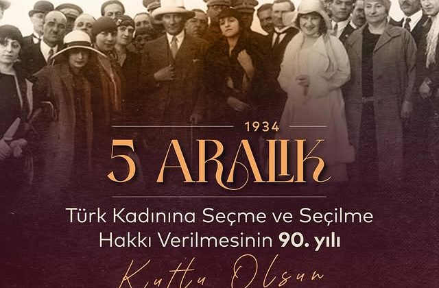 Gazi Mustafa Kemal Atatürk’ün öncülüğünde Türk kadınına seçme ve seçilme hakkının tanınmasının 90. yılı kutlanıyor