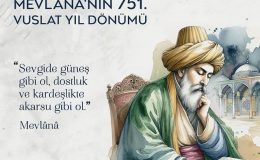 Mevlânâ Celâleddîni Rûmî’nin Vuslatının 751. Yıl Dönümü