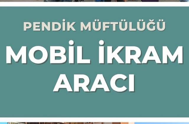 Pendik İlçe Müftülüğü Mobil İkram Aracıyla İhtiyaç Sahiplerine Destek Oluyor
