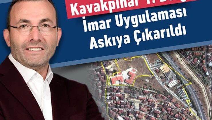 Kavakpınar 1. Bölge İmar Uygulaması Askıya Çıkarıldı