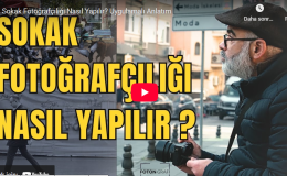 Sokak Fotoğrafçılığı Nasıl Yapılır? Uygulamalı Anlatım