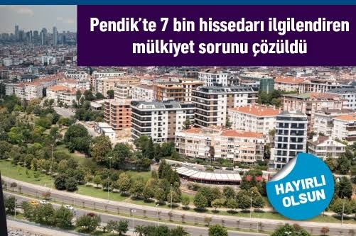 Başkan Ahmet Cin, Pendik’te Yıllardır Devam Eden Mülkiyet Sorununu Çözüme Kavuşturdu
