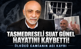 TAŞMEDRESELİ SUAT GÜNEL SON YOLCULUĞUNA UĞURLANDI